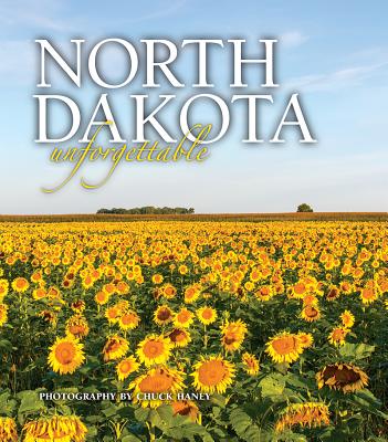 North Dakota Unforgettable - Haney, Chuck (Photographer)