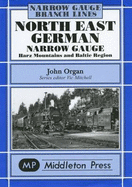 North East German Narrow Gauge: Herz Mountains and Baltic Region - Organ, John