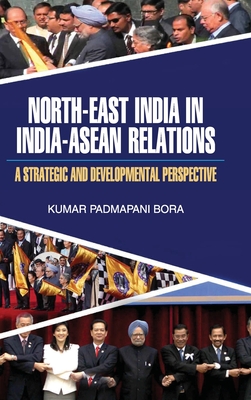 North-East India in India-ASEAN Relations - Bora, K Padmapani