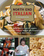 North End Italian Cookbook: The Bestselling Classic Featuring Even More Authentic Family Recipes