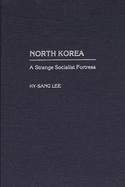 North Korea: A Strange Socialist Fortress