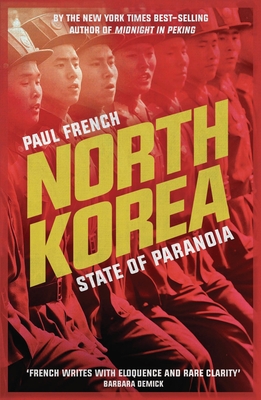 North Korea: State of Paranoia - French, Paul (Editor)