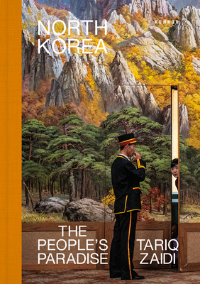 North Korea: The People's Paradise - Zaidi, Tariq