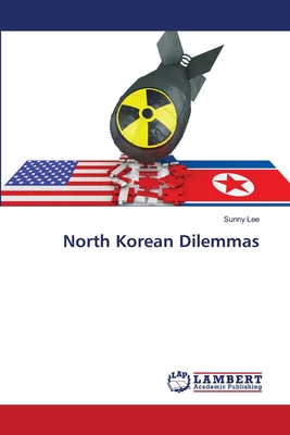 North Korean Dilemmas - Lee, Sunny