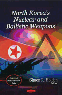 North Korea's Nuclear and Ballistic Weapons