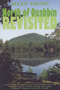 North of Quabbin Revisited: A Guide to Nine Massachusetts Towns North of Quabbin Reservoir - Young, Allen