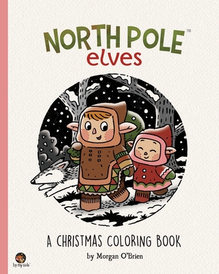 North Pole Elves: A Christmas Coloring Book - O'Brien, Morgan