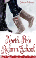 North Pole Reform School: (A Christmas YA Romantic Comedy)