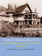 North Shore Boston: Houses of Essex County, 1865-1930; Foreward by Jonathan Winthrop