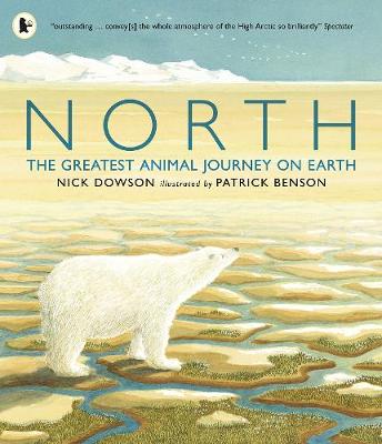 North: The Greatest Animal Journey on Earth - Dowson, Nick