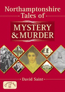Northamptonshire Tales of Mystery and Murder