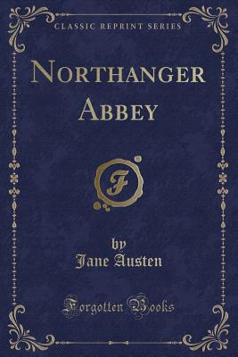 Northanger Abbey (Classic Reprint) - Austen, Jane