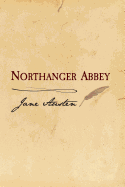 Northanger Abbey: Original and Unabridged