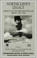 Northcliffe's Legacy: Aspects of the British Popular Press, 1896-1996