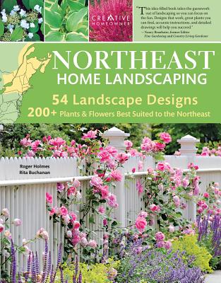 Northeast Home Landscaping, 3rd Edition: Including Southeast Canada - Holmes, Roger, and Buchanan, Rita
