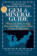 Northeast Treasure Hunter's Gem & Mineral Guide 4/E: Where & How to Dig, Pan and Mine Your Own Gems & Minerals