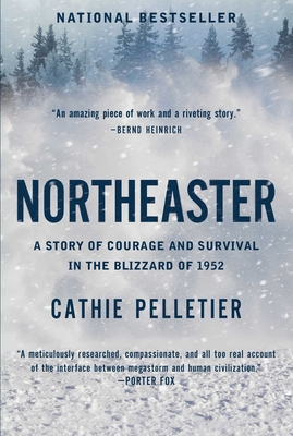 Northeaster: A Story of Courage and Survival in the Blizzard of 1952 - Pelletier, Cathie