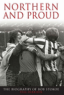 Northern and Proud: The Bob Stokoe Story