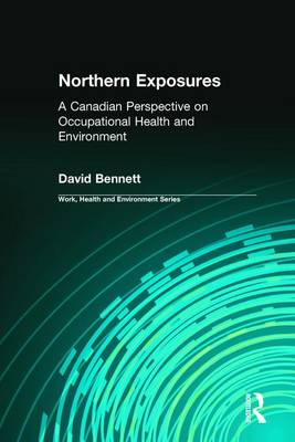 Northern Exposures: A Canadian Perspective on Occupational Health and Environment - Bennett, David, and Levenstein, Charles, and Forrant, Robert