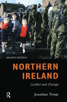 Northern Ireland: Conflict and Change - Tonge, Jonathan