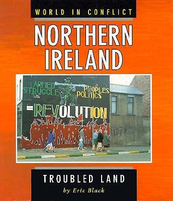 Northern Ireland-troubled Land: Worlds In Conflict - Black, Eric