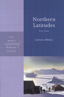 Northern Latitudes: Prose Poems - Millman, Lawrence
