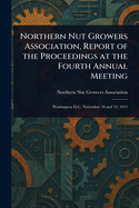Northern Nut Growers Association, Report of the Proceedings at the Fourth Annual Meeting