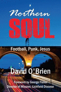 Northern Soul: Football, Punk, Jesus