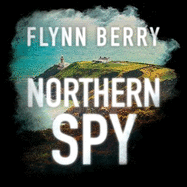 Northern Spy: A Reese Witherspoon's Book Club Pick