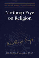 Northrop Frye on Religion: Excluding The Great Code and Words with Power