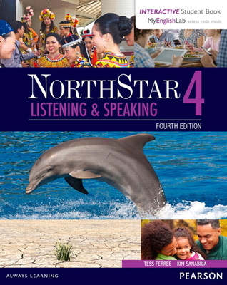 Northstar Listening and Speaking 4 with Interactive Student Book Access Code and Myenglishlab - Sanabria, Kim, and Ferree, Tess
