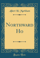 Northward Ho (Classic Reprint)