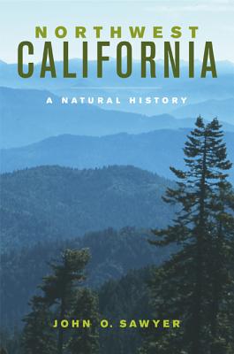 Northwest California: A Natural History - Sawyer, John O