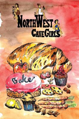 Northwest Cavegirls Bake: Creating Paleo/Primal, Gluten-Free, Dairy-Free Treats with Almond and Coconut Flour - Aiken, Kate, and Hancock, Angie