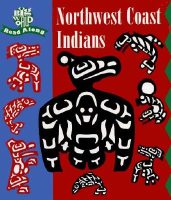 Northwest Coast Indians: Ancient and Living Cultures - Bartok, Mira, and Ronan, Christine