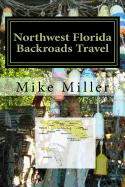 Northwest Florida Backroads Travel: Day Trips Off the Beaten Path