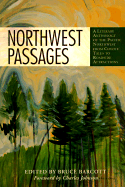 Northwest Passages: A Literary Anthology of the Pacific Northwest from Coyote Tales to Roadside Attractions - Barcott, Bruce (Editor)