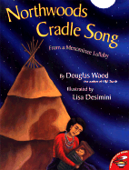 Northwoods Cradle Song: From a Menominee Lullaby - Wood, Douglas