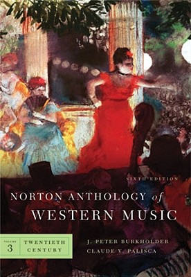 Norton Anthology of Western Music - Burkholder, J Peter, Professor (Editor), and Palisca, Claude V (Editor)