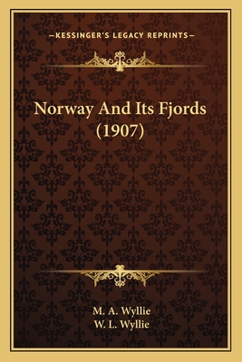 Norway and Its Fjords (1907) - Wyllie, M A, and Wyllie, W L (Illustrator)