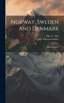 Norway, Sweden And Denmark: Polar Research - Ott, Elise C, and George Thomas Surface (Creator)