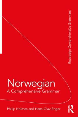 Norwegian: A Comprehensive Grammar - Holmes, Philip, and Enger, Hans-Olav