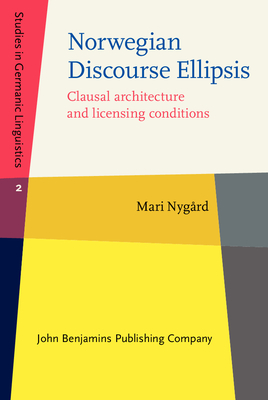 Norwegian Discourse Ellipsis: Clausal Architecture and Licensing Conditions - Nygrd, Mari