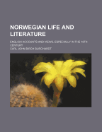 Norwegian Life and Literature; English Accounts and Views, Especially in the 19th Century