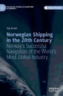 Norwegian Shipping in the 20th Century: Norway's Successful Navigation of the World's Most Global Industry