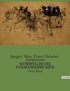 Norwegische Volksmhrchen: Erster Band