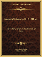 Norwich University, 1819-1911 V3: Her History, Her Graduates, Her Roll of Honor