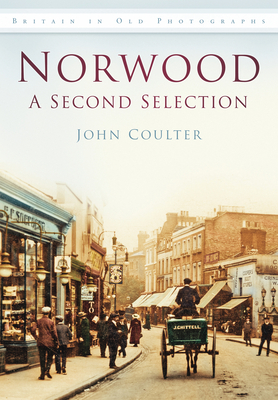 Norwood: A Second Selection: Britain in Old Photographs - Coulter, John