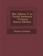 Nos Adieux a la Vieille Sorbonne - Gr?ard, Octave