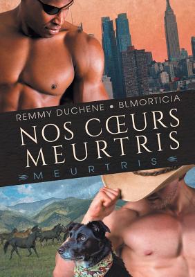 Nos Coeurs Meurtris - Duchene, Remmy, and Blmorticia, and Black, Cassie (Translated by)